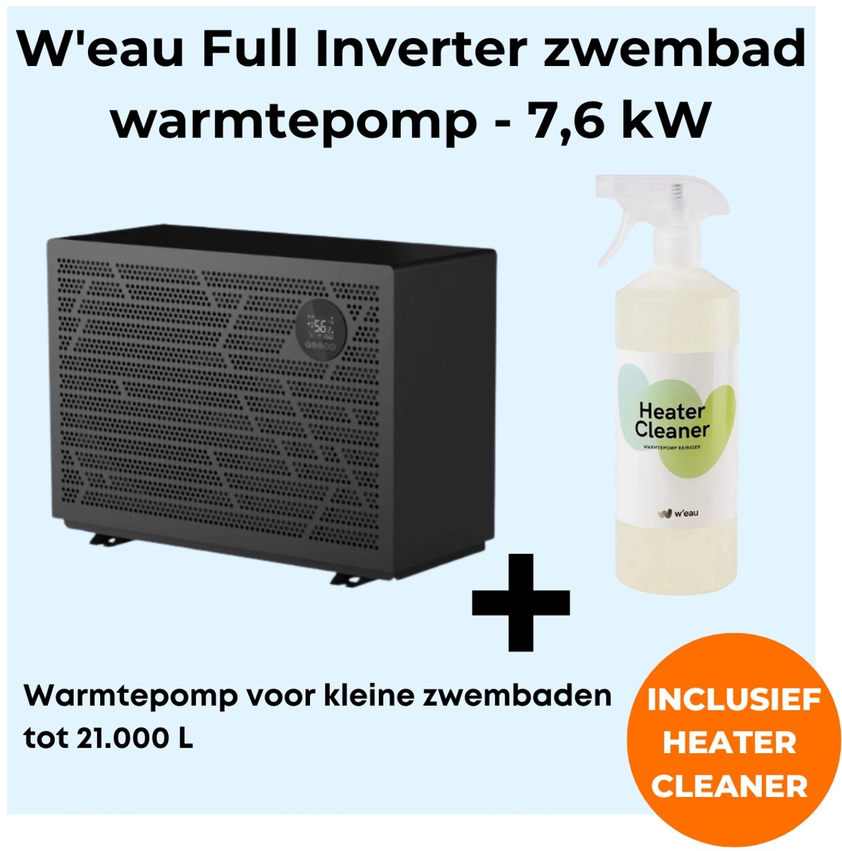 W'eau Full inverter zwembad warmtepomp - 7,6kW - Warmtepomp zwembad - Zeer lage geluidsniveau - voor zwembaden tot 21.000L - Inclusief Heater Cleaner - Afbeelding 4